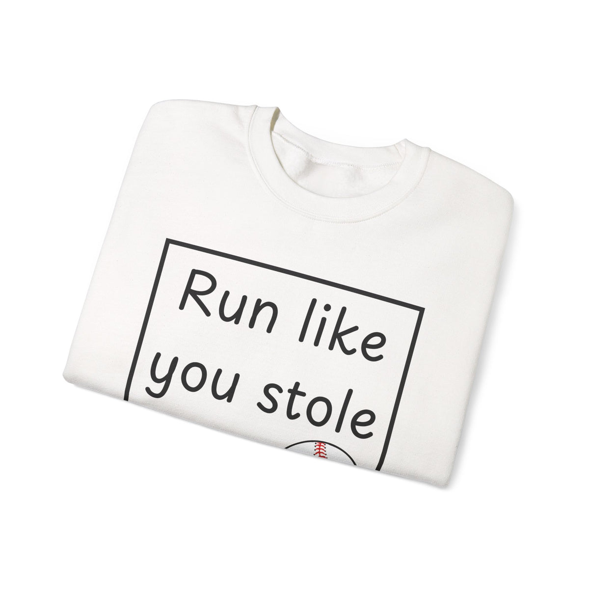 Run Like You Stole It Baseball Crewneck Sweatshirt