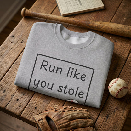 Run Like You Stole It Baseball Crewneck Sweatshirt