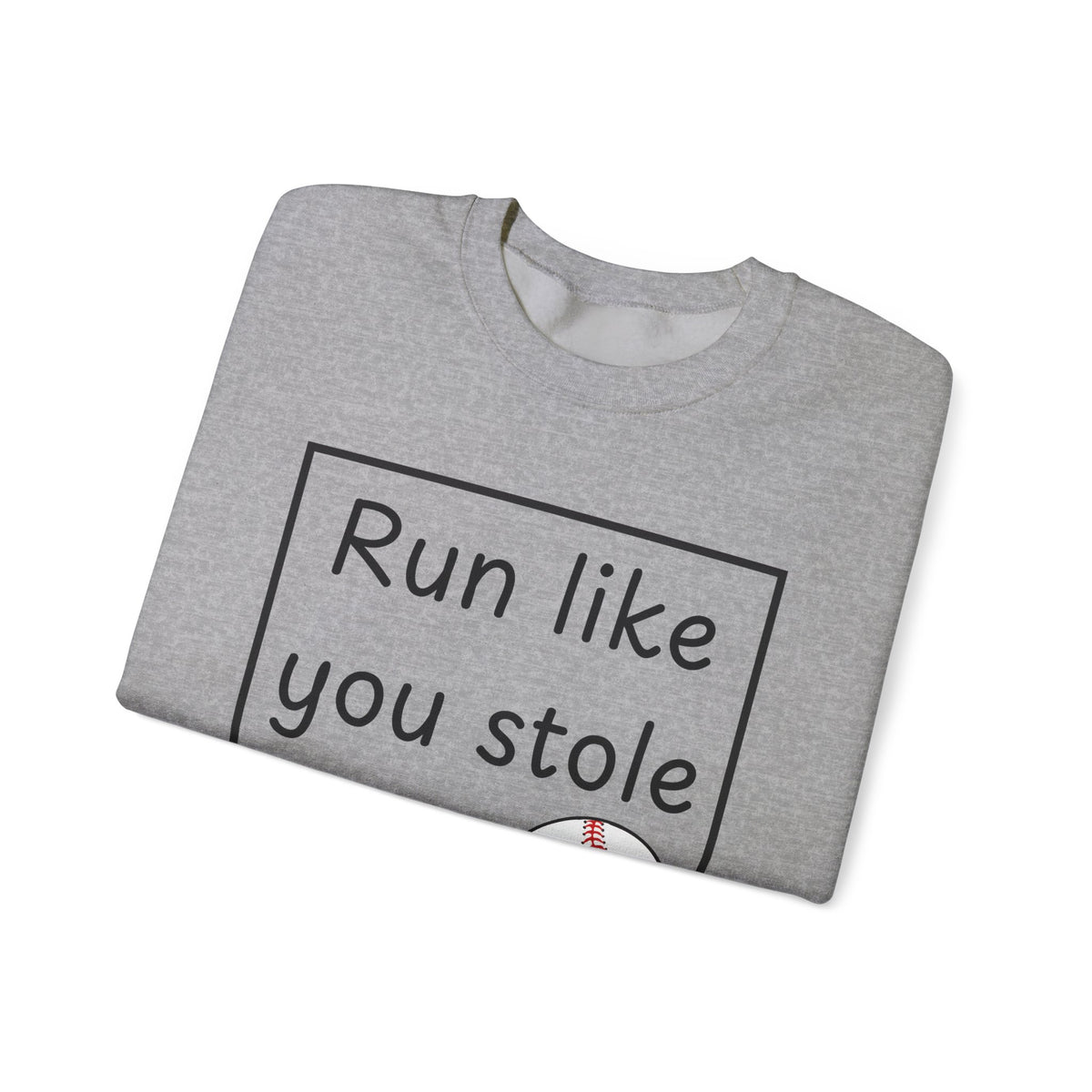 Run Like You Stole It Baseball Crewneck Sweatshirt